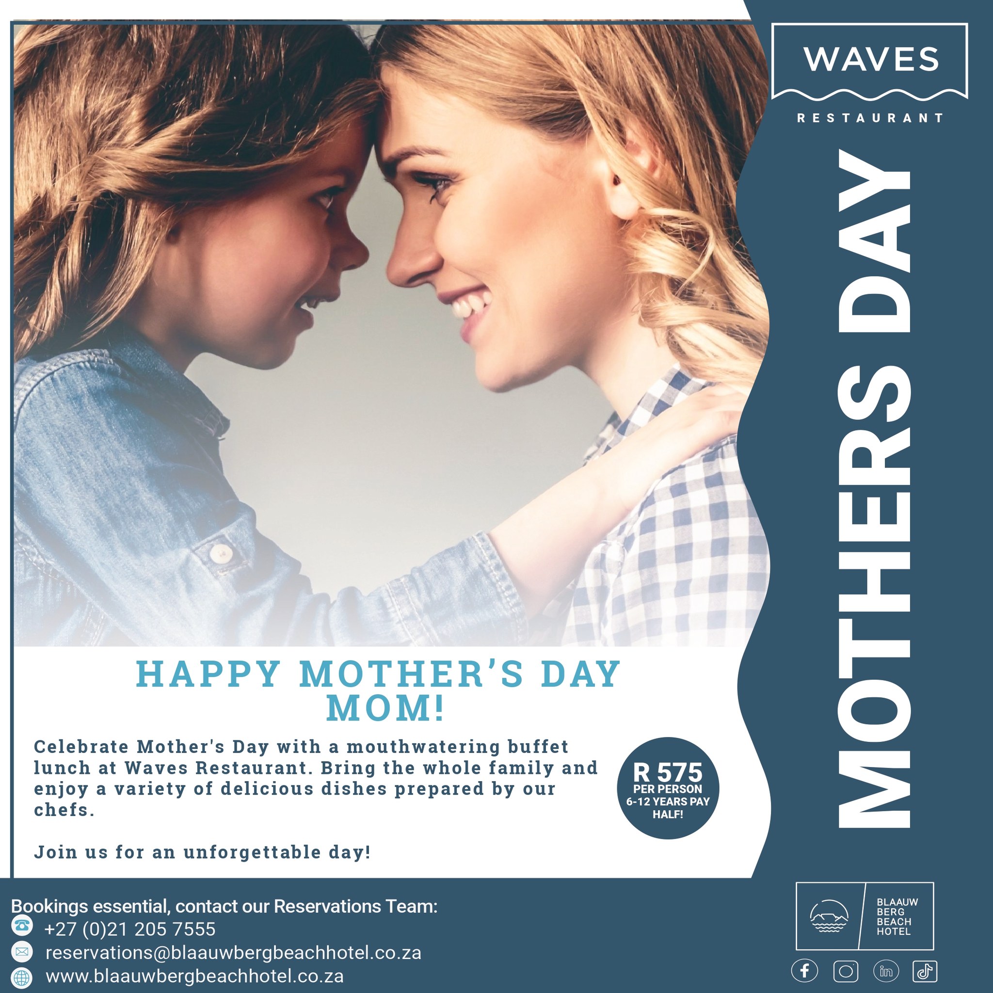 14 MEI- BLAAUWBERG BEACH HOTEL - MOTHERS DAY - VIER MOEDERSDAG MET N WATERTAND BUFFET MIDDAGETE BY WAVES RESTAURANT. BRING DIE HELE GESIN EN GENIET HEERLIKE GEREGTE WAT DEUR ONS SJEFS VOORBEREI WORD VIR SLEGS R575 PER PERSOON. KINDERS VAN 6-12 JAAR BETAAL SLEGS HALFPRYS. BESPREKINGS WORD AANBEVEEL. SLUIT AAN BY BLAAUWBERG BEACH HOTEL VIR N ONVERGEETLIKE DAG. VIND UIT OOR ONS HUIDIGE PROMOSIES DEUR ONS WEBWERF blaauwbergbeachhotel.co.za TE BESOEK, OF BEL ONS BY 021 205 7555, OF DEUR ONS OP SOSIALE MEDIA TE VOLG.