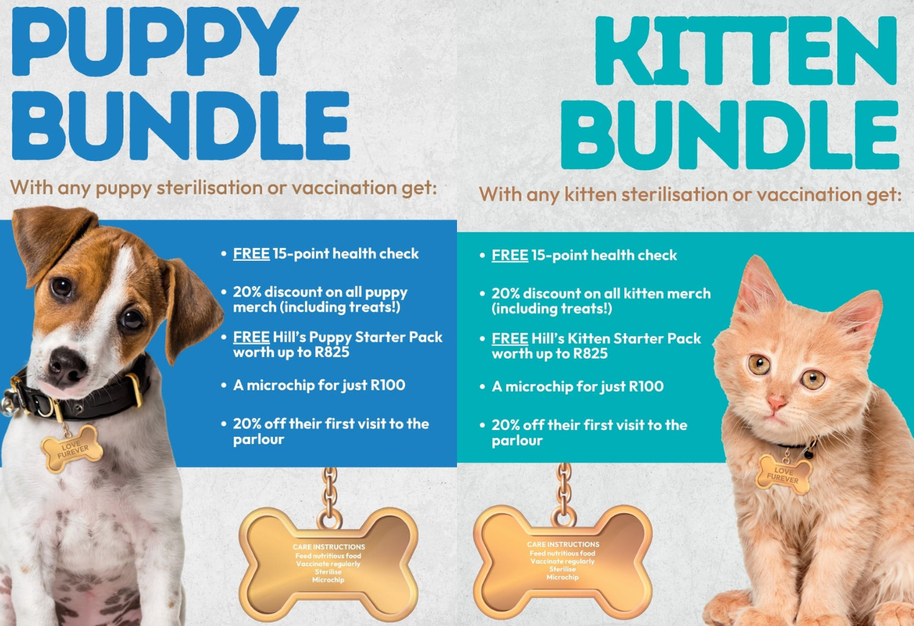 01 FEBRUARY - 31 MARCH 2024 - ARE YOU READY TO WELCOME A NEW FURRY FRIEND INTO YOUR FAMILY? WE HAVE THE PERFECT SOLUTION FOR YOU – OUR PUPPY & KITTEN BUNDLES! WHAT'S INCLUDED IN THE BUNDLES? A 15 POINT WELLNESS CHECK-UP; 20% OFF MERCHANDISE; A HILL’S STARTER PACK AND A MICROCHIP FOR ONLY R100. CONTACT GROENKLOOF DIEREKLINIEK NOW TO SCHEDULE YOUR FREE CHECKUP AND CLAIM YOUR PUPPY AND KITTEN BUNDLES. LIMITED TIME OFFER VALID FROM 1 FEBRUARY – 31 MARCH. CONTACT GROENKLOOF MALMESBURY AT 022 487 1157 OR GROENKLOOF RIEBEEK 082 089 1234 OR WHATSAPP 081 855 0301.