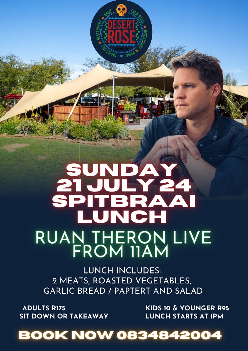 21 Julie 2024 - Sluit aan by Desert Rose Farmstall vir 'n watertand Sondag spitbraai middagete wat 2vleis, geroosterde groente, knoffelbrood/paptert en slaai insluit op die 21ste Julie, met lewendige musiek deur die wonderlike Ruan Theron. Om te bespreek kontak 083 484 2004