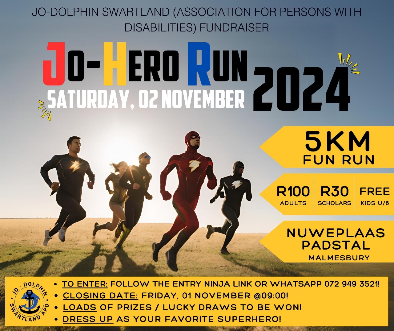 Are you a superhero?. Put on your cape, dress up as your favorite superhero and support Jo-Dolphin Swartland in their Jo-Hero 5km fun run on the 2nd of November at Nuweplaas Padstal Malmesbury. To enter use the link: https://bit.ly/3TRk9KB or WhatsApp 072 949 3521. Don't miss out - be a hero for those who need it.