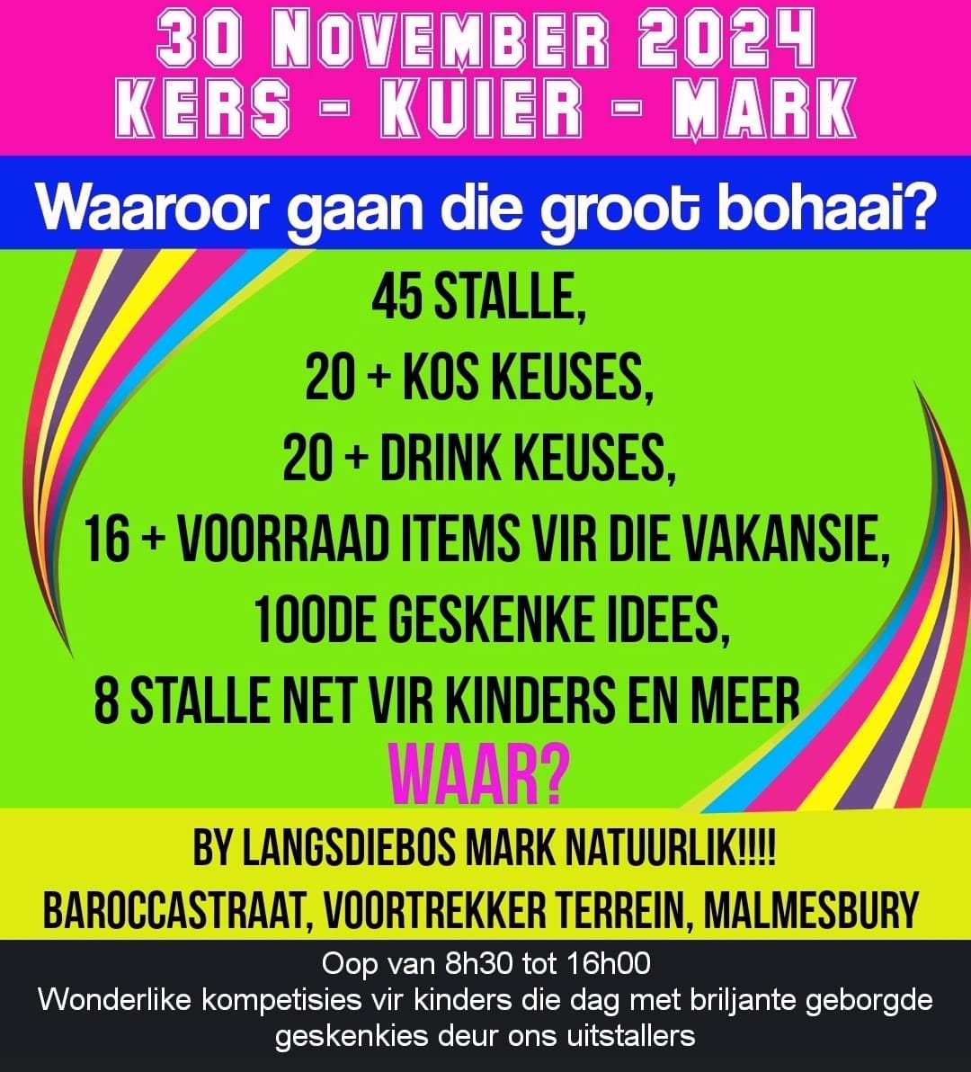 Maak gereed vir 'n dag vol vreugde, geskenke en die ware kersfeesgees. Kom en geniet 'n feestelike markdag wat jou hart sal warm maak by Langs die bos Mark in Barocca straat, Malmesbury (Agter die Hoërskool Swartland Sportgronde) die 30 November 2024 van 08:30 - 16:00. Geniet heerlike kos, uniek handgemaakte geskenke en 'n ongelooflike atmosfeer saam met familie en vriende! Moet nie hierdie vreugdevolle kersmark misloop nie. Ons gaan 'n fees van 'n  tyd hê.