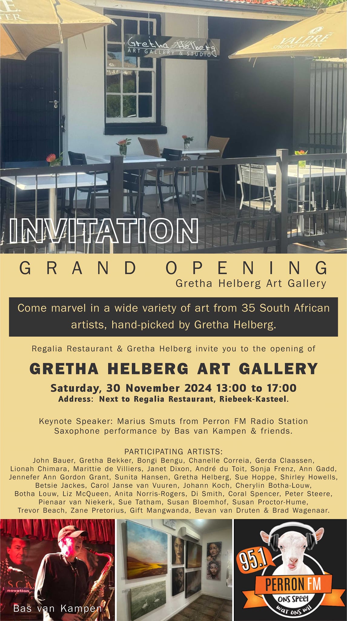 Come marvel in a wide variety of Art from 35 South African artists, hand-picked by Gretha Helberg at the Grand Opening of Gretha Helberg Art Gallery on the 30th of November from 13:00 - 17:00, next to Regalia Restaurant, Riebeek - Kasteel. Marius Smuts from PerronFm 95.1 Radio Station will be the Keynote Speaker. There will also be a saxophone perfomance by Bas van Kampen & friends. Save the date & don't miss out!. 