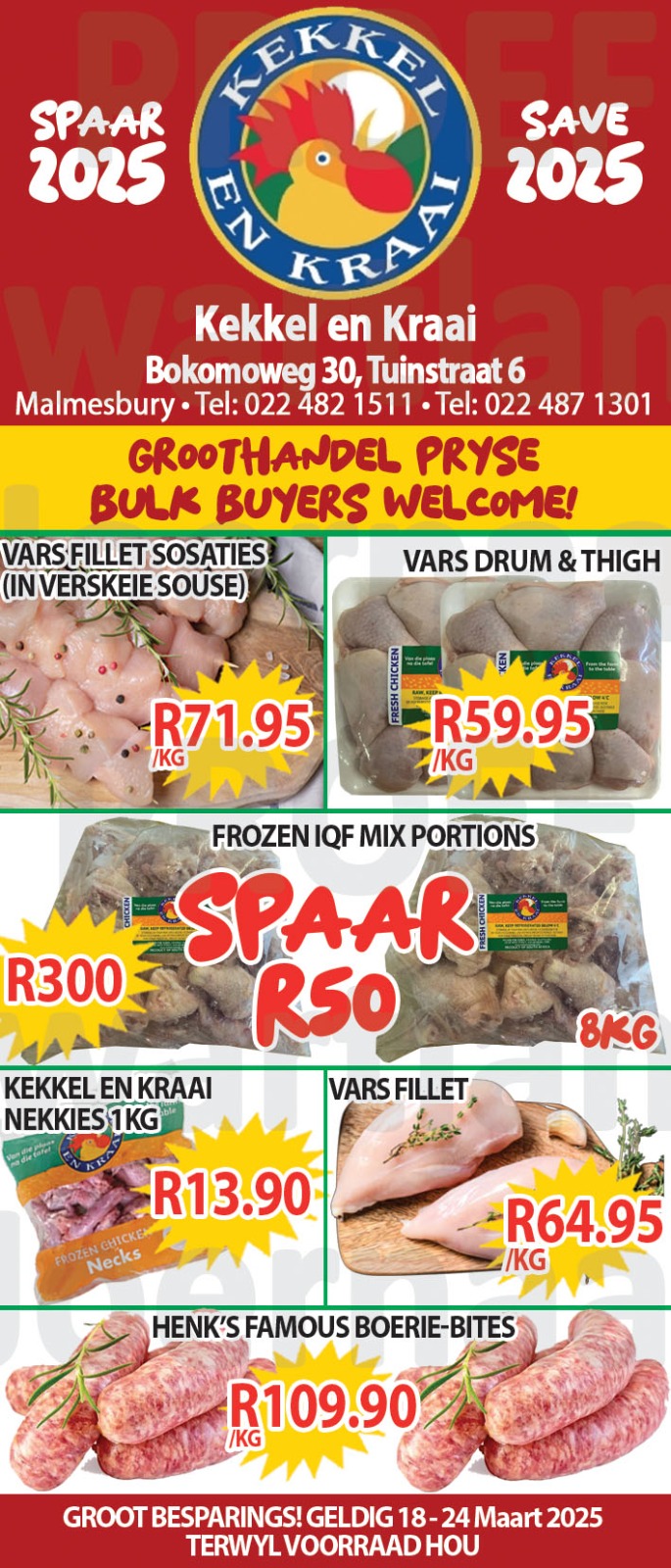 Kom loer gerus in by Kekkel en Kraai Malmesbury in Bokomo Weg 30 en spaar groot. Geldig van die 18 - 24 Maart 2025. Terwyl voorraad hou! “Bulk Buyers are very welcome”. Kekkel en Kraai – Van die Plaas, Na die Tafel.!