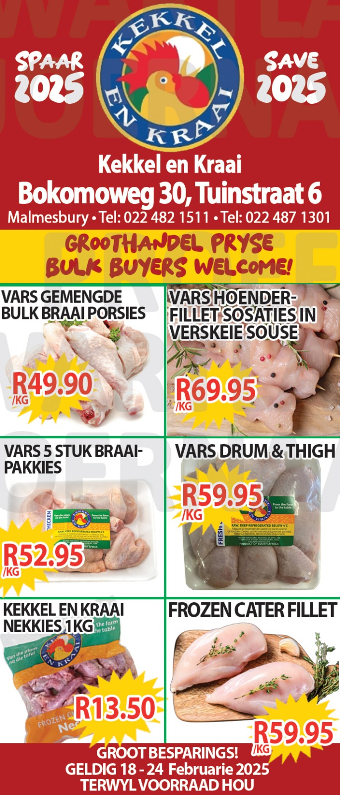 Kom loer gerus in by Kekkel en Kraai Malmesbury in Bokomo Weg 30 en spaar groot. Geldig van die 18 - 24 Februarie 2025. Terwyl voorraad hou! “Bulk Buyers are very welcome”. Kekkel en Kraai – Van die Plaas, Na die Tafel.!