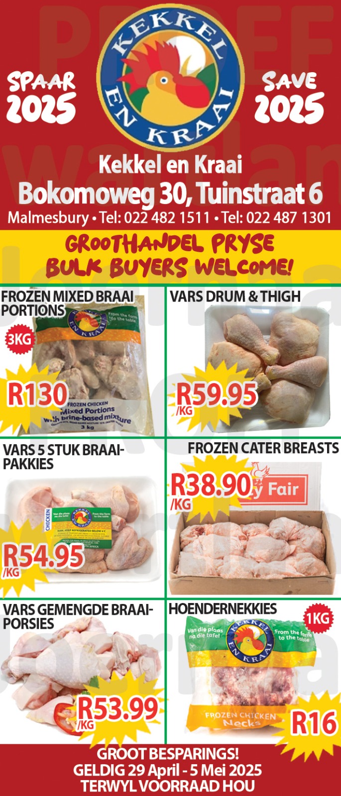Kom loer gerus in by Kekkel en Kraai Malmesbury in Bokomo Weg 30 vir spesiale aanbiedinge en spaar groot. Geldig van die 29 April - 05 Mei 2025. Terwyl voorraad hou! “Bulk Buyers are very welcome”. Kekkel en Kraai – Van die Plaas, Na die Tafel.!