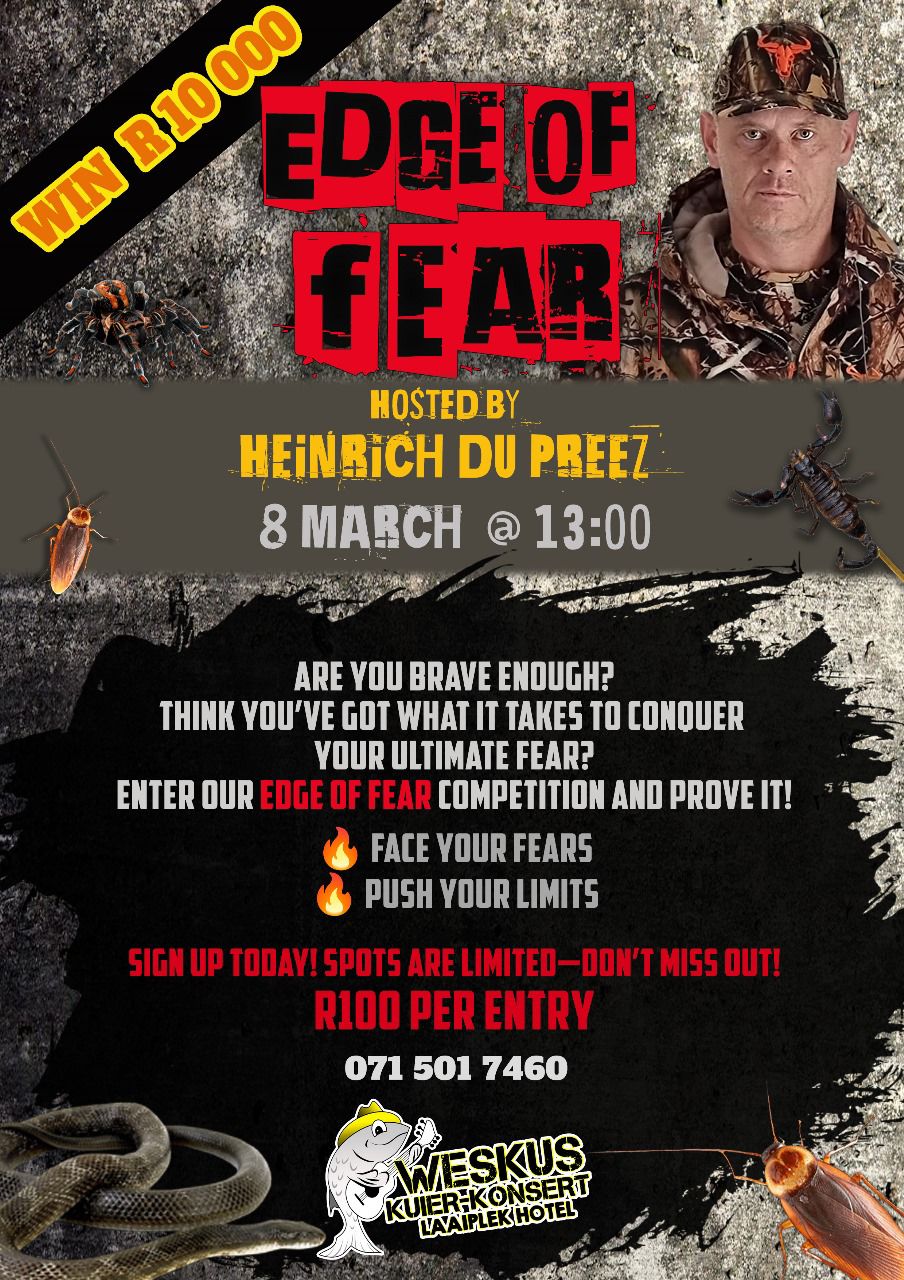 Are you brave enough, think you've got what it takes to conquer your ultimate fear? Enter Weskus-Kuier Konsert Edge of fear competition hosted by Henrich du Preez on the 8th of March @13:00. Sign up today and stand a chance to win R10 000! Spots are limited - Don't miss out! R100 per entry. For more information WhatsApp 071 501 7460. 