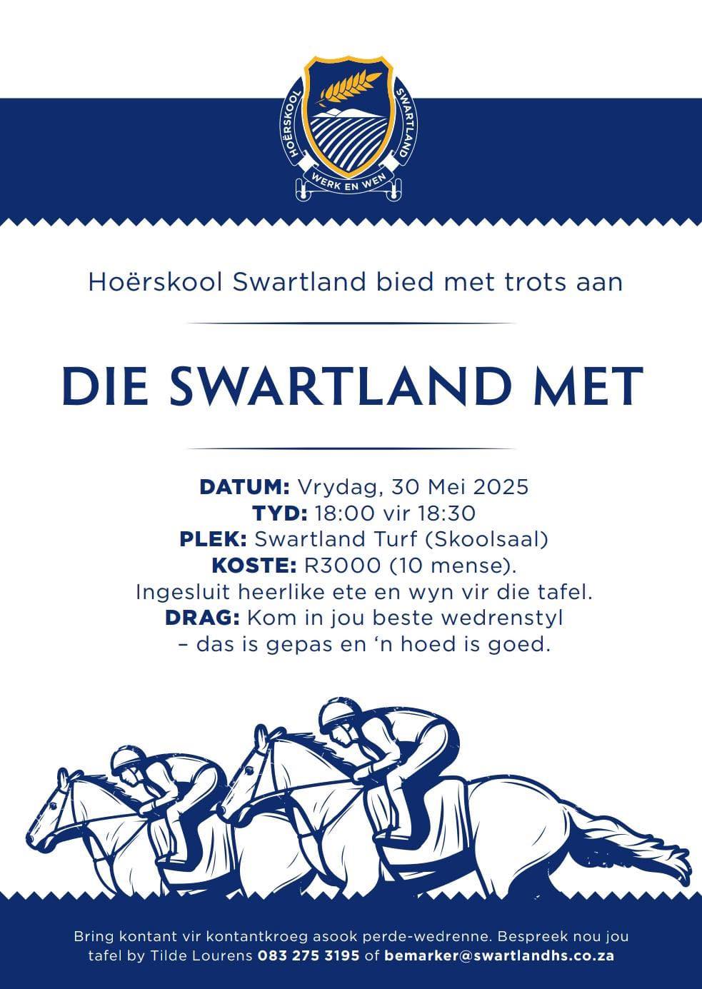 Hoërskool Swartland is hierdie jaar vol eerstes, en hier gaan ons weer: DIE SWARTLAND MET, 30 Mei 2025. Ons is saam met julle opgewonde oor hierdie opwindende aand - volop met pryse, wenners, kos en drankies. En naaturlik, wedrenne. Bring kontant vir kontantkroeg asook perde-wedrenne. Bespreek nou jou tafel by Tilde Lourens 083 275 3195 of bemarker@swartlandhs.co.za . Kry jou beste drag gereed en staan 'n kans om as wenner weg te "galop". Moenie hierdie geleentheid misloop nie. Sien jou daar! 