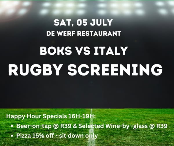 Rugby Screening at De Werf Farmstall. Join us this Saturday, 05 July for the epic clash: Boks vs Italy, Live on the big screen at De Werf Restaurant. *Happy Hour specials: - Beer-on-tap @R39 - Selected wine-by-the-glass @R39 (alchohol not for sale to persons under the age of 18) - 15% of all sit-down pizzas. Bring your gees, your mates, and your appetite - it's going to be a legendary afternoon of rugby, cheers, and good food! Don't miss it - we'll see you at De Werf! Book now at 064 867 8578.
