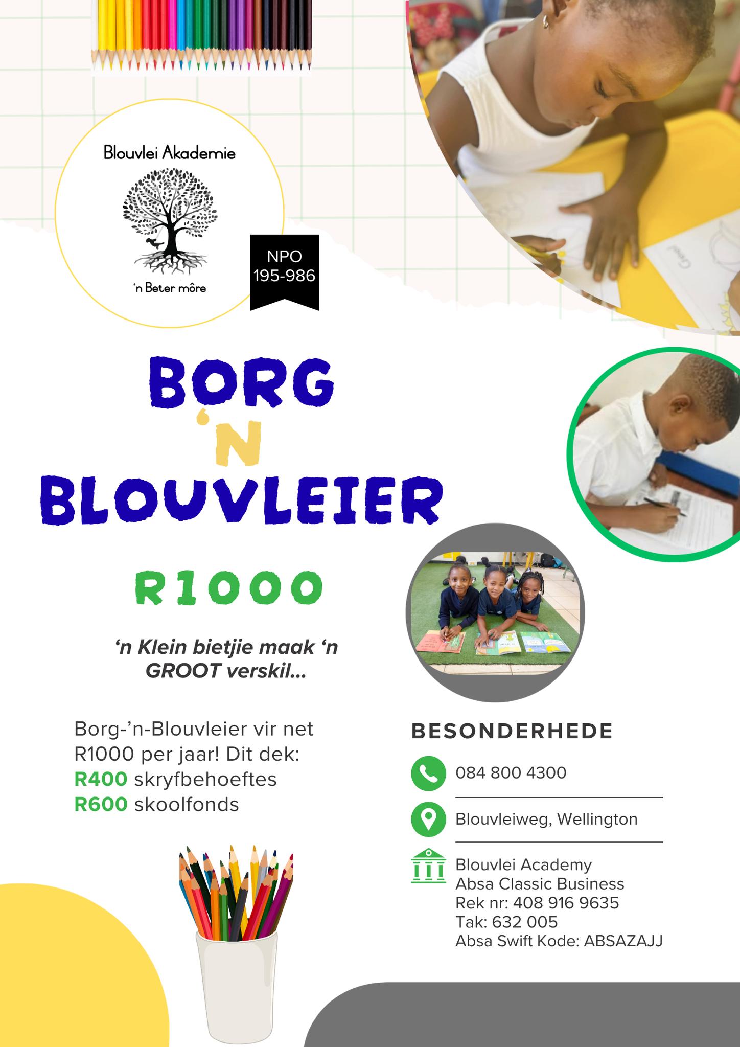 Blouvlei Akademie,'n nie-winsgewende organisasie, bied 'n wonderlike geleentheid om 'n positiewe impak te maak deur 'n blouvleier te borg vir slegs R1000 per jaar. Deur 'n blouvleier te borg, help jy om die kind se onderwysreis te ondersteun en hulle 'n beter toekoms te bied. Elke klein bydrae dra by tot 'n groter doel. Vir meer inligting of om betrokke te raak, kan jy Blouvlei Akademie kontak by 084 800 4300. Jou ondersteuning kan 'n wêreld van verskil maak!