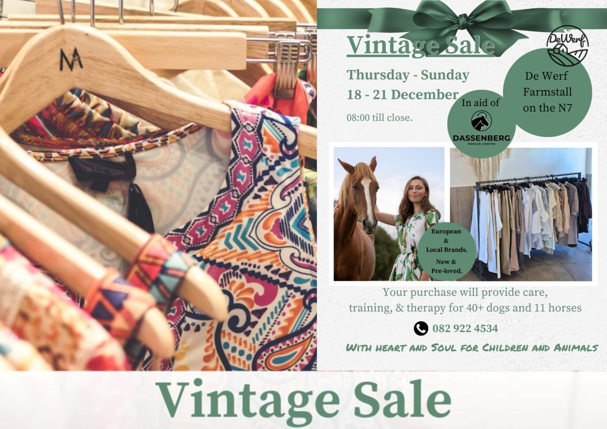 Join us for a delightful shopping experience at the Vintage Sale at De Werf! From Thursday, December 18th through Sunday, December 21st. Immerse yourself in a captivating collection of European and local brands, featuring both new and pre-loved items, perfect for adding a touch of heart and style to your festive season. Your purchases will contribute to a wonderful cause, as all proceeds support the Dassenberg Rescue Centre in their mission to provide care, training, and therapy for over 40 dogs and 11 horses. For more details, please call 082 922 4534. Discover treasures that truly make a difference!