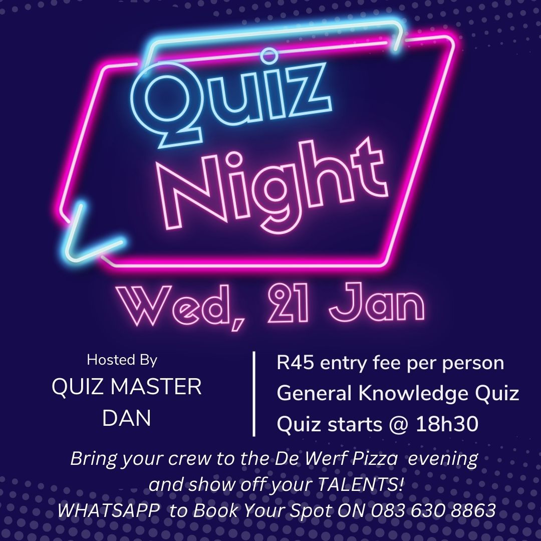 QUIZ NIGHT IS BACK! Join us on Wednesday, 21 Jan for an evening of brain-teasing fun at De Werf! Hosted by Quiz Master Dan for only R45 per person. Enjoy Delicious De Werf pizza while you quiz! Gather your sharpest friends, come hungry and ready to show off your smarts! WHATSAPP 083 630 8863 to book your spot – tables fill up fast!