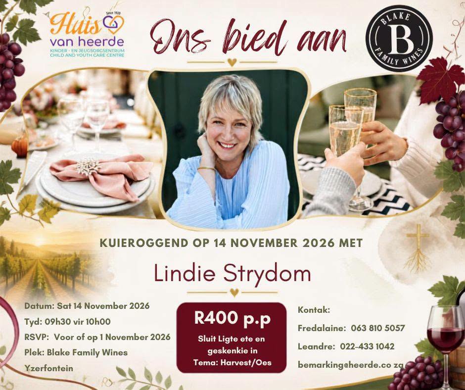 ’N OGGEND OM NA UIT TE SIEN! Kom kuier saam met Huis van Heerde by Blake Family Wines vir ’n besonderse oggend saam met Lindie Strydom die 14de November 2026. Dit is R400 p.p. – ligte ete én geskenkie ingesluit.  Bring jou vriendinne, jou ma, jou suster… en kom geniet ’n oggend van lekker kuier, inspirasie en bederf, alles ten bate van Huis van Heerde se kinders. Beperkte plek. Bespreek betyds! Fredalaine: 063 810 5057 / Leandre: 022 433 1042 / bemarking@heerde.co.za